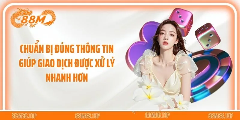 Chuẩn bị đúng thông tin giúp giao dịch được xử lý nhanh hơn