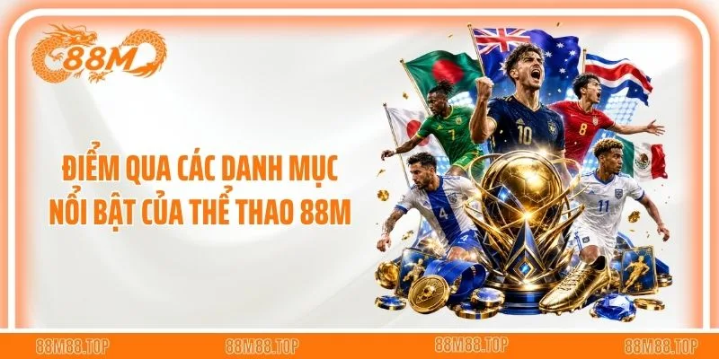 Điểm qua các danh mục nổi bật của thể thao 88M