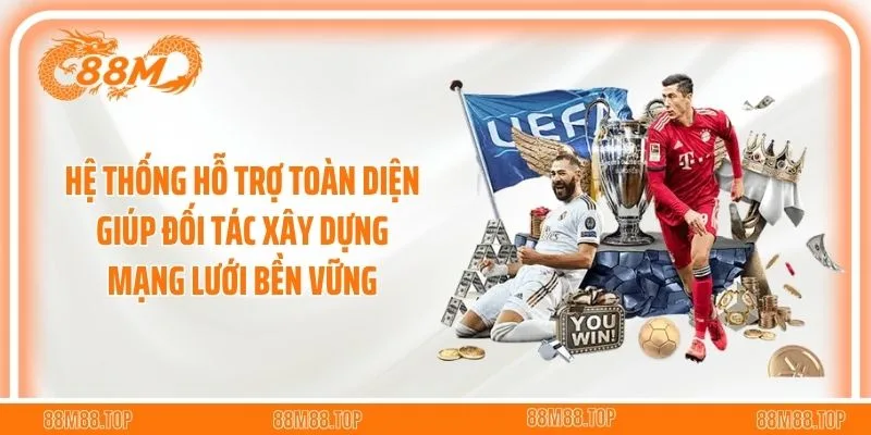 Hệ thống hỗ trợ toàn diện giúp đối tác xây dựng mạng lưới bền vững