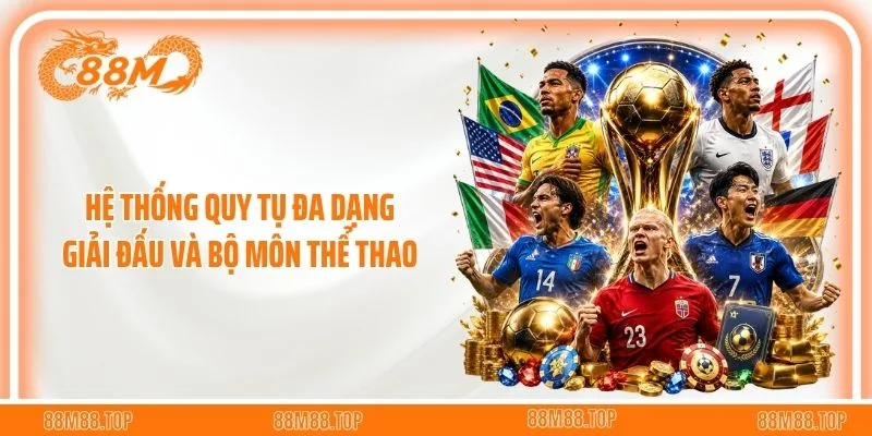 Hệ thống quy tụ đa dạng giải đấu và bộ môn thể thao 
