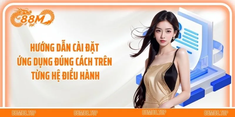 Hướng dẫn cài đặt ứng dụng đúng cách trên từng hệ điều hành