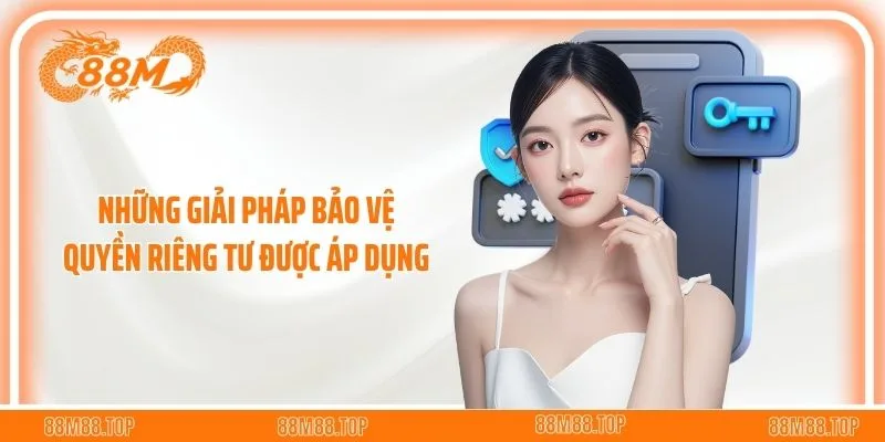 Những giải pháp bảo vệ quyền riêng tư được áp dụng